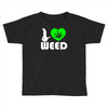 i love weed fun Toddler T-shirt