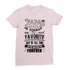 My Papa is Totally My Most Favorite Guy Of All Time Ladies Fitted T-Shirt