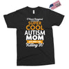 I Never Imagined I Would Be A Super Cool Autism Mom But Here I Am Kill Exclusive T-shirt