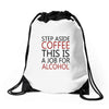 step aside coffee this is a job for alcohol Drawstring Bags