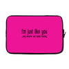 i'm just like you.. Laptop sleeve