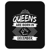 Queens Are Born In December Mousepad