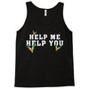 Help Me Help You Tank Top