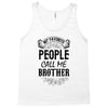 My Favorite People Call Me Brother Tank Top