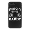 This Guy Is Going to Be Daddy iPhone 7 Plus Case