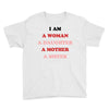 i Am A Woman A Daughter A Mother A Sister Youth Tee