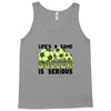life's a game soccer Tank Top
