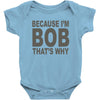 bicause im bob Baby Bodysuit
