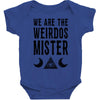 we are the weirdos mister Baby Bodysuit