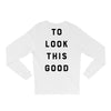 It Took Me 50 Years To Look This Good Long Sleeve Shirts