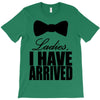 i have arrived T-Shirt