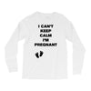 I Can't Keep Calm I'm Pregnant Long Sleeve Shirts