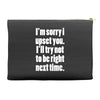 sorry for being right funny joke Accessory Pouches