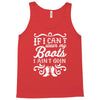 if i can't wear my boots i ain't goin' Tank Top
