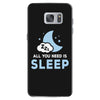 All You Need is Sleep Samsung Galaxy S7