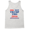 idk not trump though 2016 Tank Top