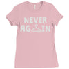 never again Ladies Fitted T-Shirt