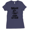 Back Of I Have A Crazy Mom And I am not Afraid To Use Her Ladies Fitted T-Shirt