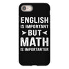 English Is Important But Math Is Importanter iPhone 8