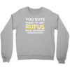 You Guys Want To Get Rufus Back or What Sametimeless Crewneck Sweatshirt