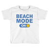 beach mode on Toddler T-shirt