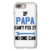 if papa can't fix it no one can iPhone 8 Plus