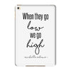 when they go low we go high iPad Mini 4