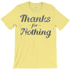 thanks for nothing T-Shirt