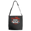less whine more wine Adjustable Strap Totes