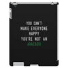 You Can't Make Everyone Happy You're Not an Avacado iPad 3 and 4 Case