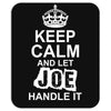 Keep Calm And Let Joe Handle It Mousepad