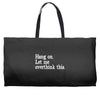hang on let me overthink this Weekender Totes