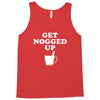 get nogged up funny Tank Top