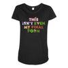 this isn't even my final form Maternity Scoop Neck T-shirt