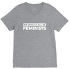 we should all be feminists V-Neck Tee