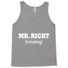 mr right in training Tank Top