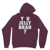 y u jelly brah Hoodie