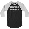 no boyfriend no problem 3/4 Sleeve Shirt