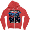i may not be be perfect but my dog loves me Zipper Hoodie