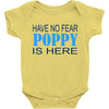 have no fear poppy is here Baby Bodysuit