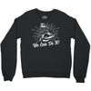 We Can Do It! Crewneck Sweatshirt