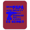 wenn papa es nicht kann Mousepad