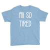 i'm so tired Youth Tee