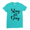 slay all day Ladies Fitted T-Shirt