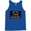 Say Tes to New Adventures Tank Top