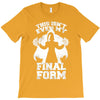 this isn't even my final form2 T-Shirt