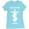 jesus saves i spend funny statement Ladies Fitted T-Shirt