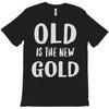 old is the new gold T-Shirt