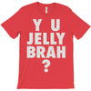 y u jelly brah T-Shirt