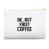 ok, but first coffee Accessory Pouches